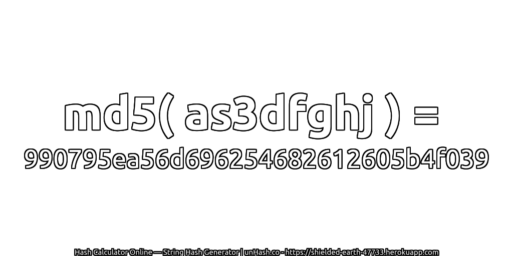 md5( as3dfghj ) = 990795ea56d696254682612605b4f039 | unHash.co