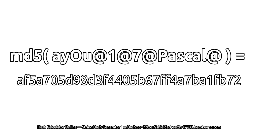 md5( ayOu@1@7@Pascal@ ) = af5a705d98d3f4405b67ff4a7ba1fb72 | unHash.co