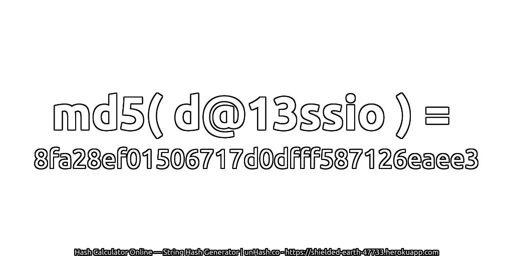 md5( d@13ssio ) = 8fa28ef01506717d0dfff587126eaee3 | unHash.co