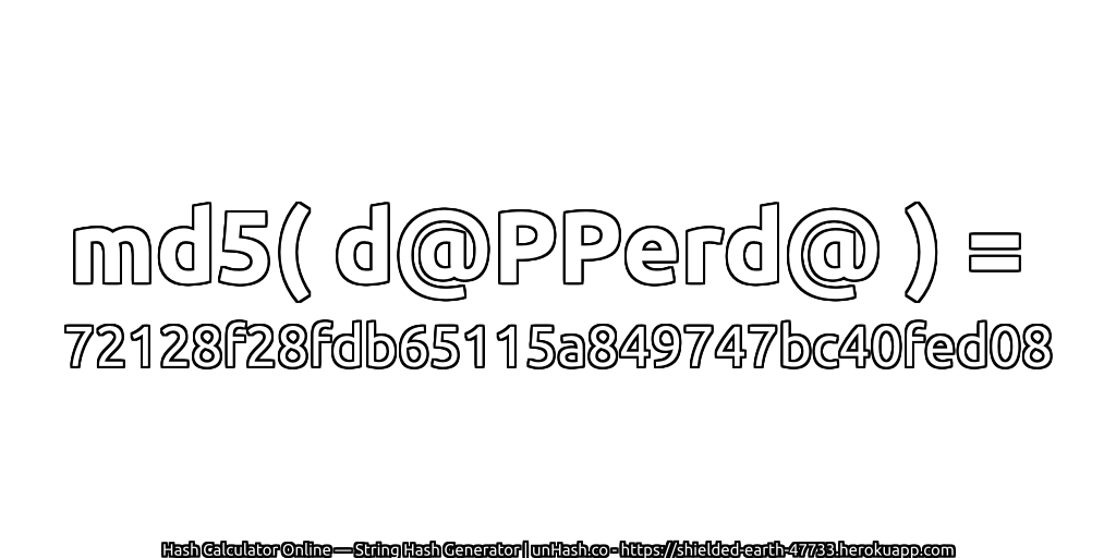 md5( d@PPerd@ ) = 72128f28fdb65115a849747bc40fed08 | unHash.co