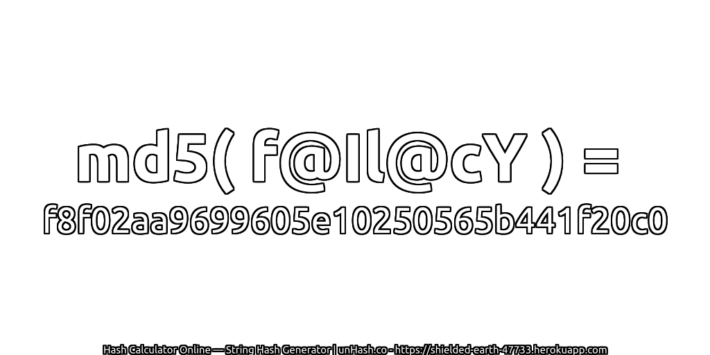 md5( f@Il@cY ) = f8f02aa9699605e10250565b441f20c0 | unHash.co