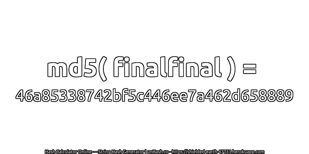 md5( finalfinal ) = 46a85338742bf5c446ee7a462d658889 | unHash.co