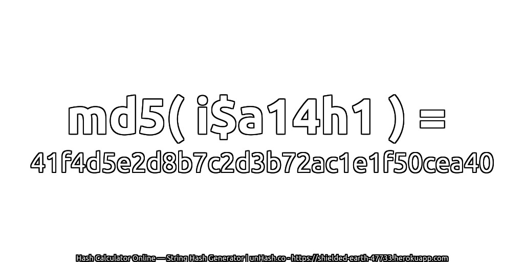 md5( i$a14h1 ) = 41f4d5e2d8b7c2d3b72ac1e1f50cea40 | unHash.co