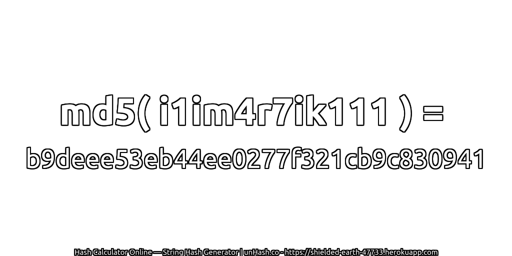 md5( i1im4r7ik111 ) = b9deee53eb44ee0277f321cb9c830941 | unHash.co