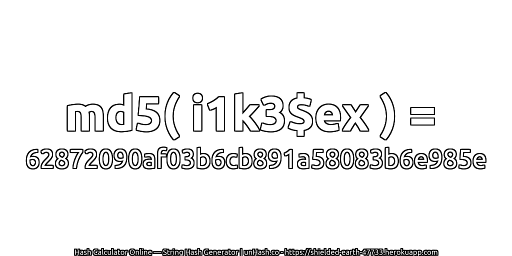 md5( i1k3$ex ) = 62872090af03b6cb891a58083b6e985e | unHash.co