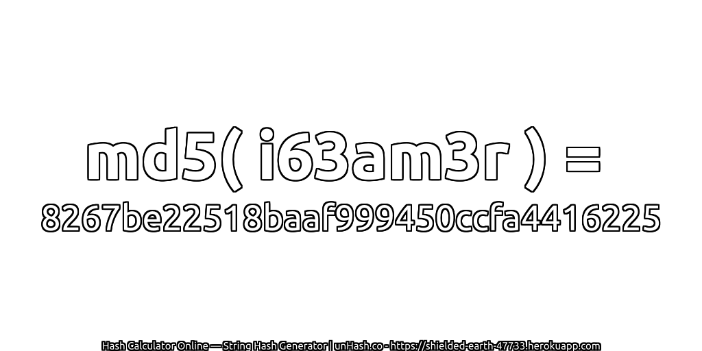 md5( i63am3r ) = 8267be22518baaf999450ccfa4416225 | unHash.co
