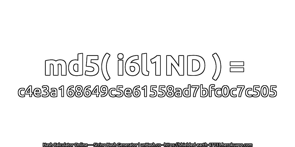 md5( i6l1ND ) = c4e3a168649c5e61558ad7bfc0c7c505 | unHash.co