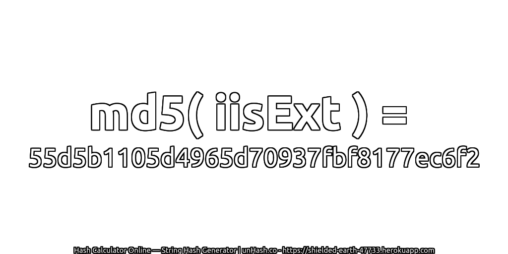 md5( iisExt ) = 55d5b1105d4965d70937fbf8177ec6f2 | unHash.co