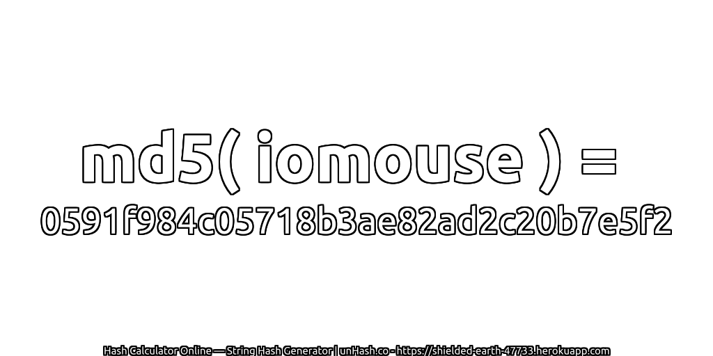 md5( iomouse ) = 0591f984c05718b3ae82ad2c20b7e5f2 | unHash.co