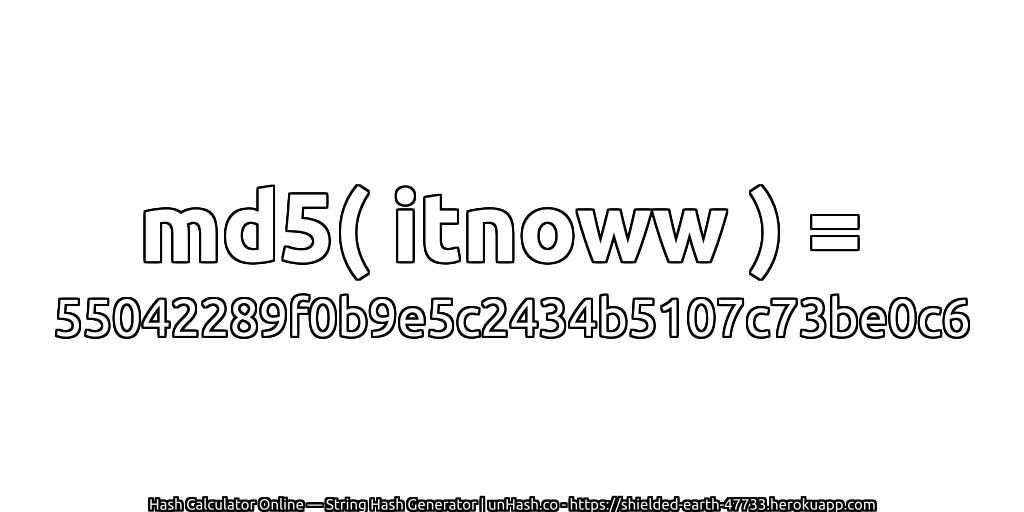 md5( itnoww ) = 55042289f0b9e5c2434b5107c73be0c6 | unHash.co