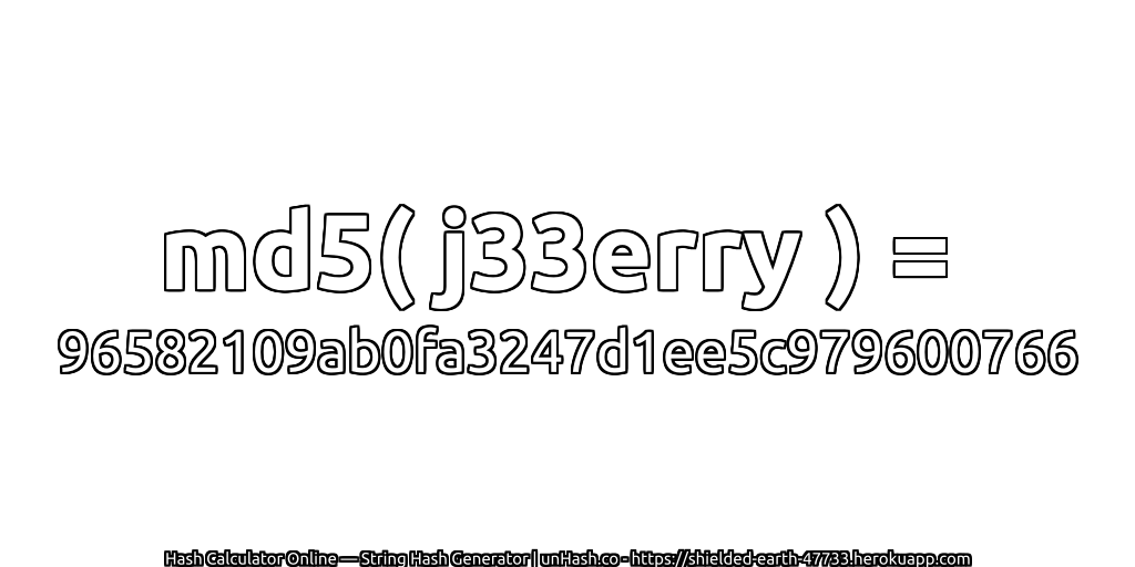 md5( j33erry ) = 96582109ab0fa3247d1ee5c979600766 | unHash.co