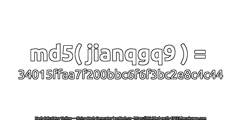 md5( jianqgq9 ) = 34015ffaa7f200bbc6f6f3bc2e8c4c44 | unHash.co