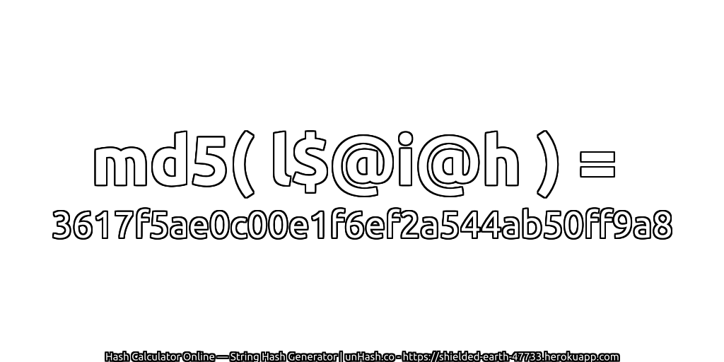 md5( l$@i@h ) = 3617f5ae0c00e1f6ef2a544ab50ff9a8 | unHash.co