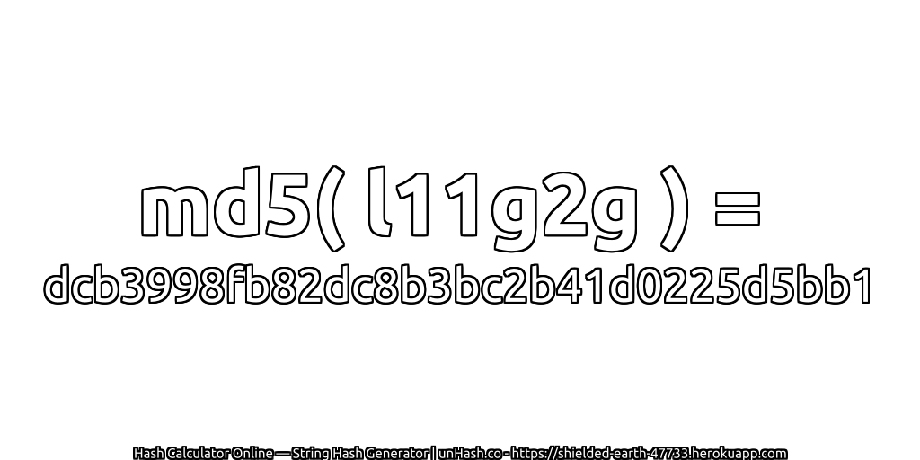 md5( l11g2g ) = dcb3998fb82dc8b3bc2b41d0225d5bb1 | unHash.co