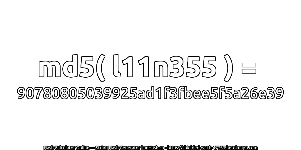 md5( l11n355 ) = 90780805039925ad1f3fbee5f5a26e39 | unHash.co