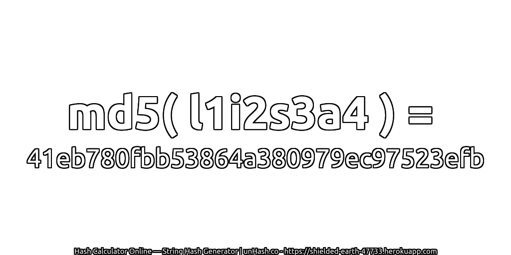 md5( l1i2s3a4 ) = 41eb780fbb53864a380979ec97523efb | unHash.co