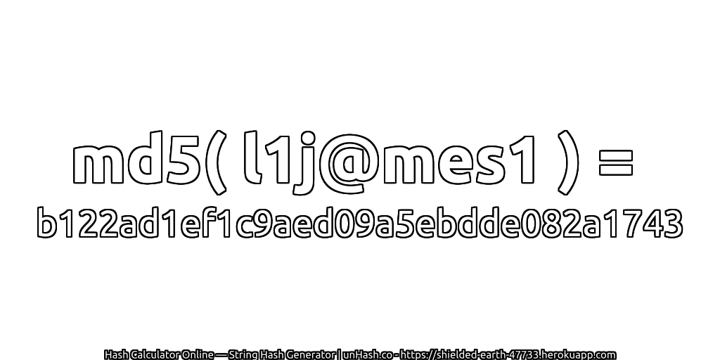 md5( l1j@mes1 ) = b122ad1ef1c9aed09a5ebdde082a1743 | unHash.co