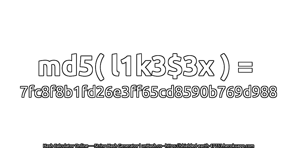 md5( l1k3$3x ) = 7fc8f8b1fd26e3ff65cd8590b769d988 | unHash.co