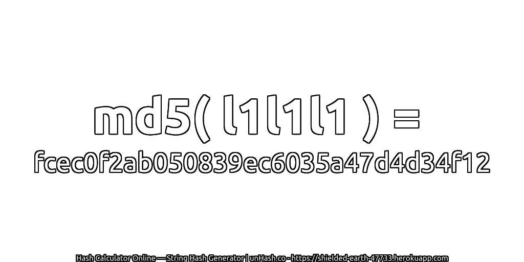 md5( l1l1l1 ) = fcec0f2ab050839ec6035a47d4d34f12 | unHash.co