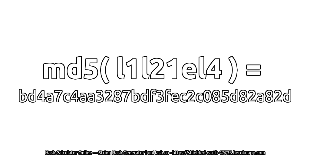 md5( l1l21el4 ) = bd4a7c4aa3287bdf3fec2c085d82a82d | unHash.co