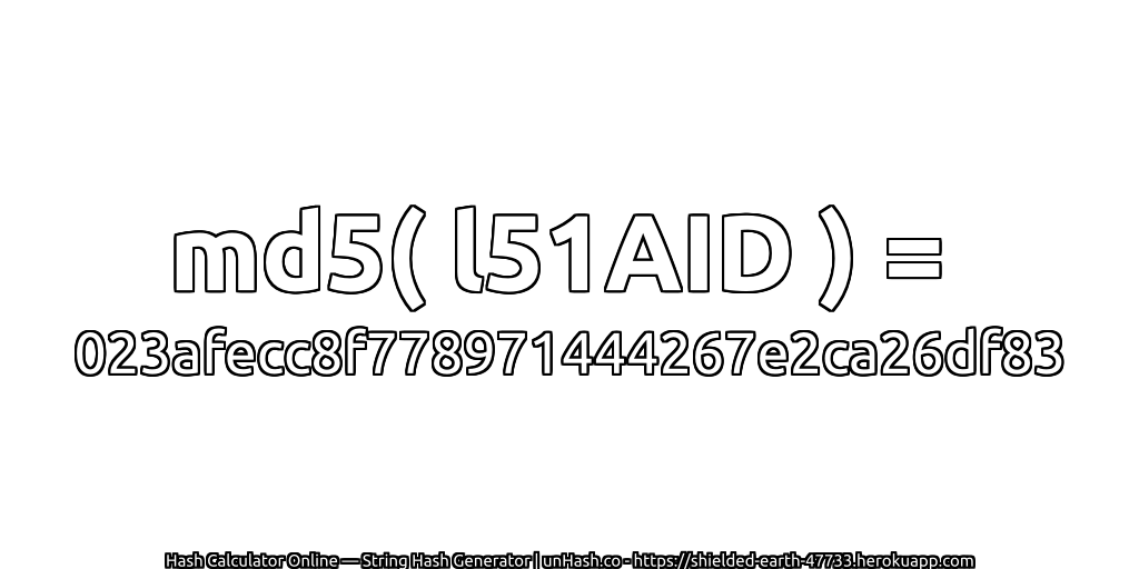 md5( l51AID ) = 023afecc8f778971444267e2ca26df83 | unHash.co