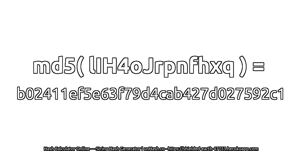 md5( lIH4oJrpnfhxq ) = b02411ef5e63f79d4cab427d027592c1 | unHash.co