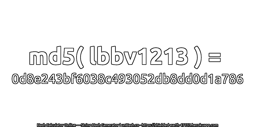 md5( lbbv1213 ) = 0d8e243bf6038c493052db8dd0d1a786 | unHash.co