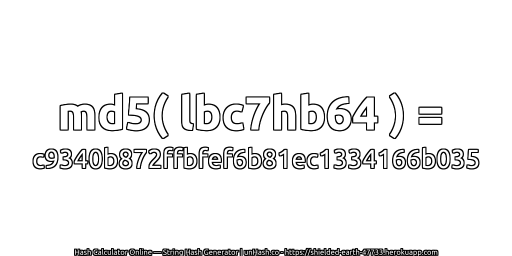md5( lbc7hb64 ) = c9340b872ffbfef6b81ec1334166b035 | unHash.co