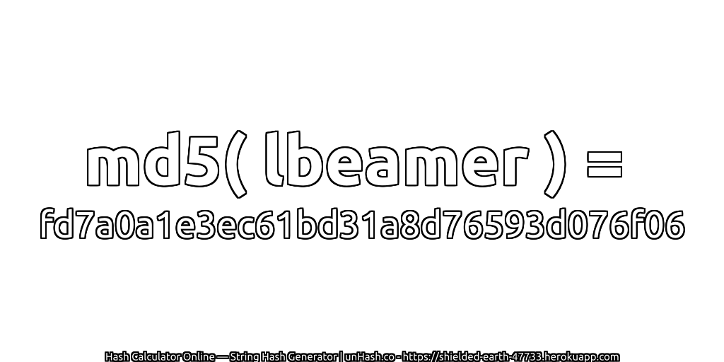 md5( lbeamer ) = fd7a0a1e3ec61bd31a8d76593d076f06 | unHash.co