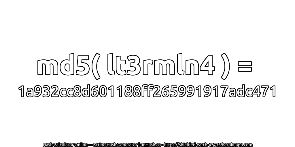 md5( lt3rmln4 ) = 1a932cc8d601188ff265991917adc471 | unHash.co