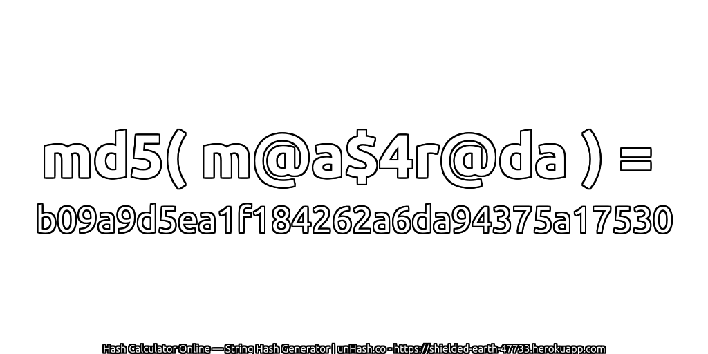 md5( m@a$4r@da ) = b09a9d5ea1f184262a6da94375a17530 | unHash.co