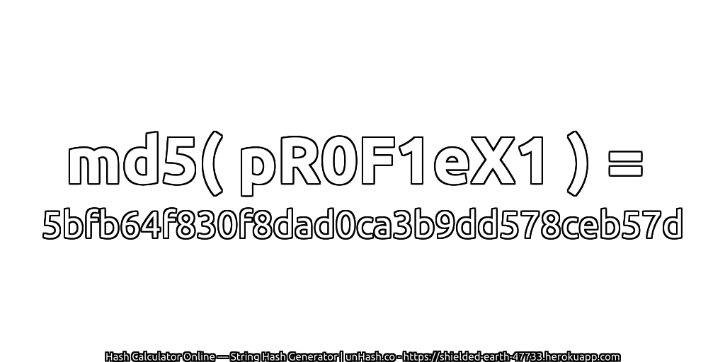 md5( pR0F1eX1 ) = 5bfb64f830f8dad0ca3b9dd578ceb57d | unHash.co