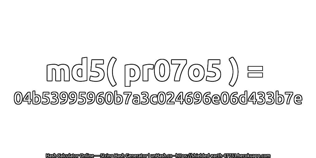 md5( pr07o5 ) = 04b53995960b7a3c024696e06d433b7e | unHash.co