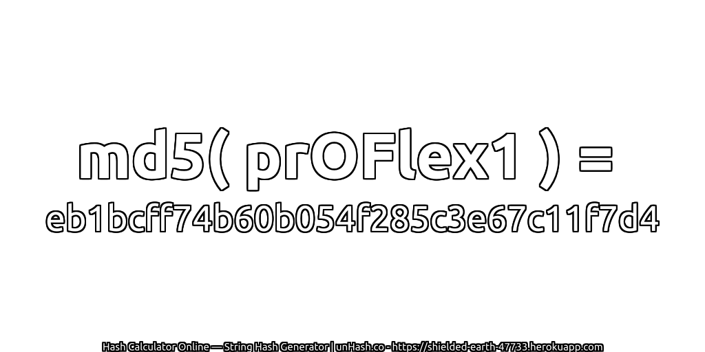md5( prOFlex1 ) = eb1bcff74b60b054f285c3e67c11f7d4 | unHash.co