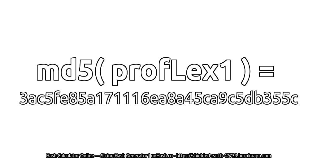 md5( profLex1 ) = 3ac5fe85a171116ea8a45ca9c5db355c | unHash.co