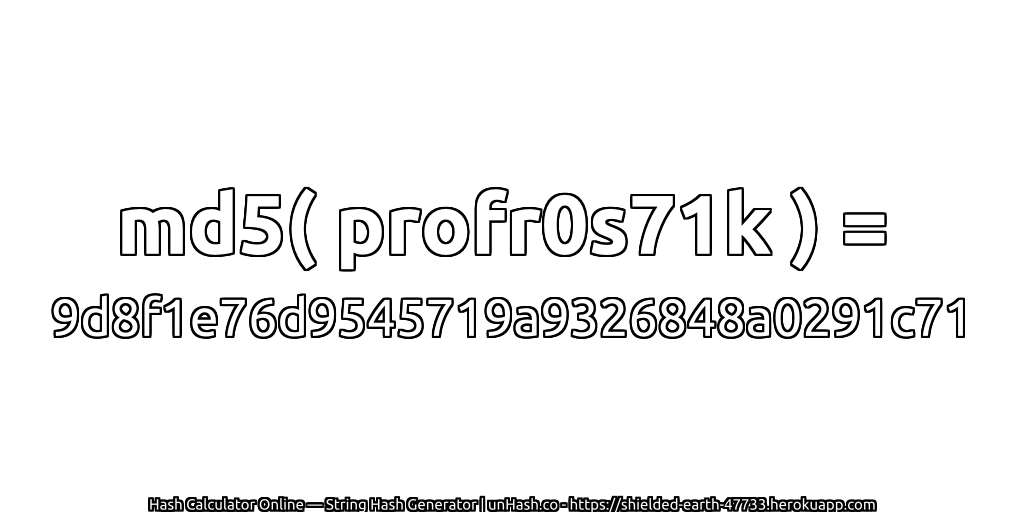 md5( profr0s71k ) = 9d8f1e76d9545719a9326848a0291c71 | unHash.co