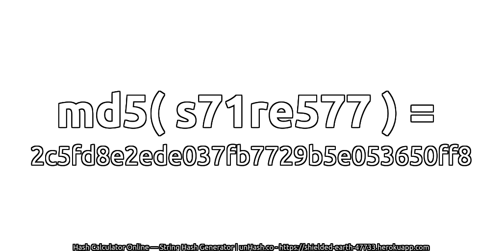 md5( s71re577 ) = 2c5fd8e2ede037fb7729b5e053650ff8 | unHash.co