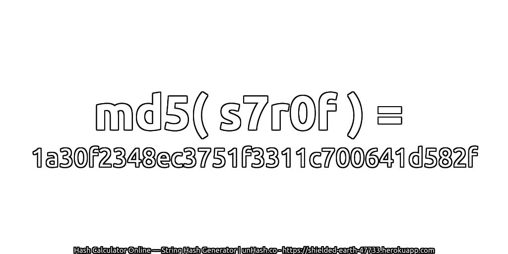 md5( s7r0f ) = 1a30f2348ec3751f3311c700641d582f | unHash.co