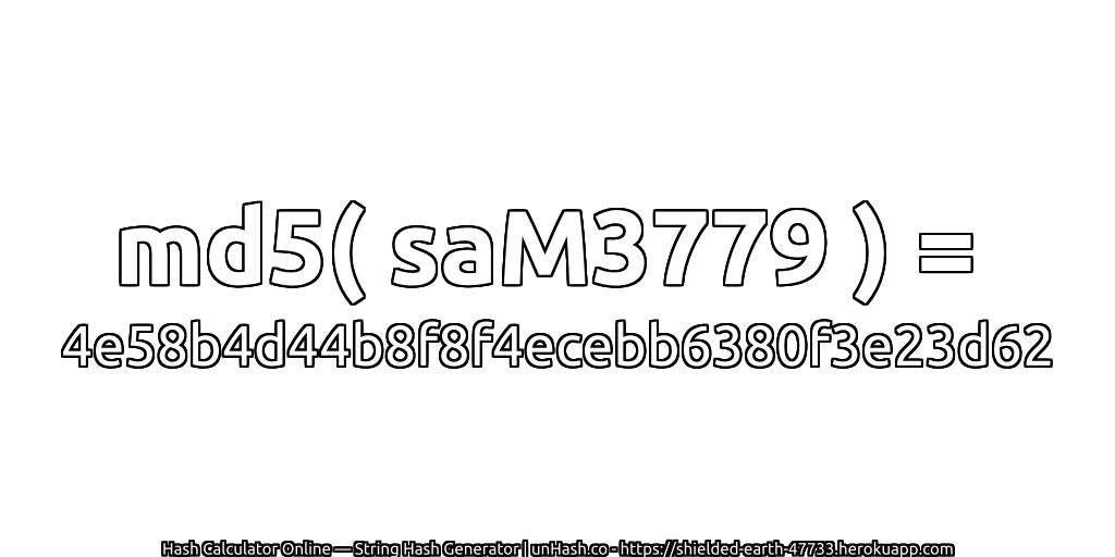 md5( saM3779 ) = 4e58b4d44b8f8f4ecebb6380f3e23d62 | unHash.co