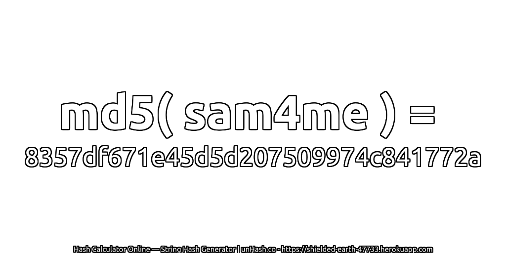 md5( sam4me ) = 8357df671e45d5d207509974c841772a | unHash.co