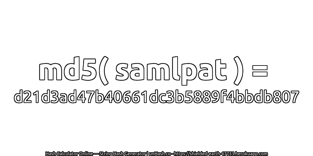 md5( samlpat ) = d21d3ad47b40661dc3b5889f4bbdb807 | unHash.co