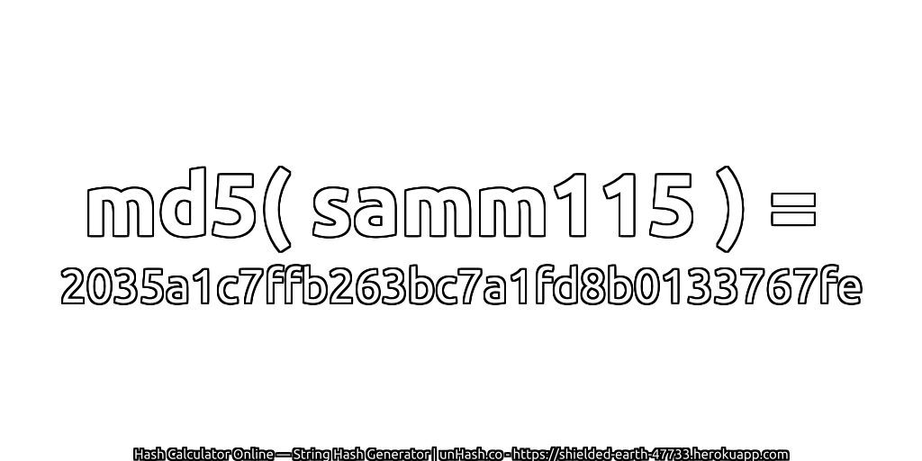 md5( samm115 ) = 2035a1c7ffb263bc7a1fd8b0133767fe | unHash.co