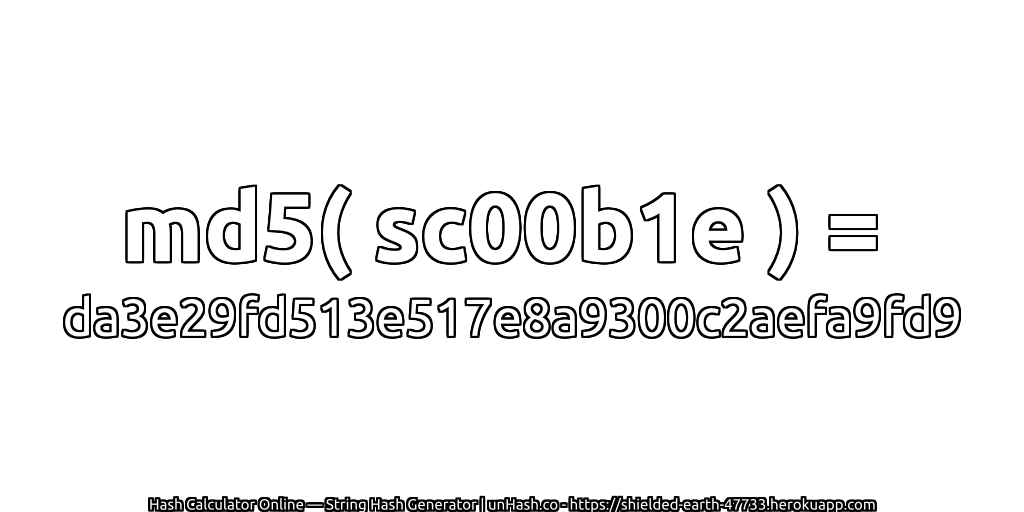 md5( sc00b1e ) = da3e29fd513e517e8a9300c2aefa9fd9 | unHash.co