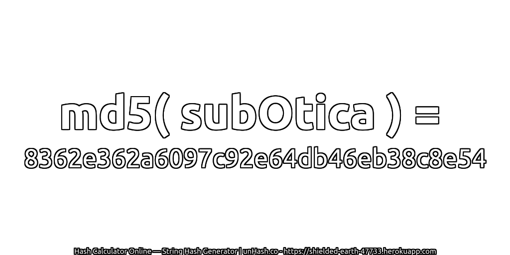 md5( subOtica ) = 8362e362a6097c92e64db46eb38c8e54 | unHash.co
