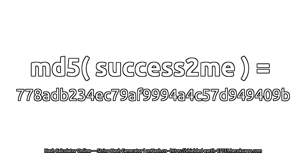 md5( success2me ) = 778adb234ec79af9994a4c57d949409b | unHash.co