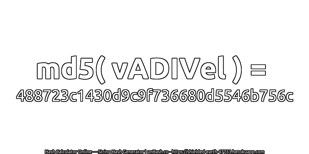 md5( vADIVel ) = 488723c1430d9c9f736680d5546b756c | unHash.co