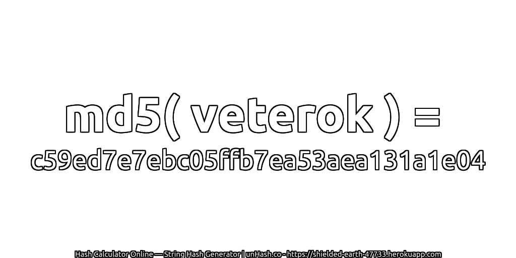 md5( veterok ) = c59ed7e7ebc05ffb7ea53aea131a1e04 | unHash.co