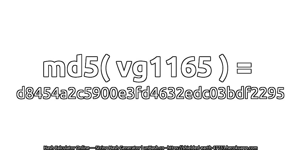 md5( vg1165 ) = d8454a2c5900e3fd4632edc03bdf2295 | unHash.co