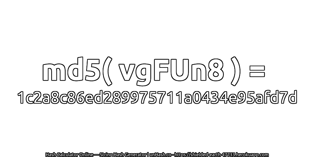 md5( vgFUn8 ) = 1c2a8c86ed289975711a0434e95afd7d | unHash.co