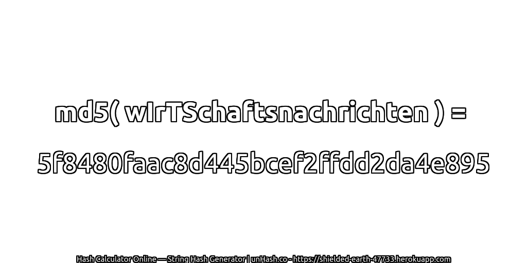 md5( wIrTSchaftsnachrichten ) = 5f8480faac8d445bcef2ffdd2da4e895 | unHash.co